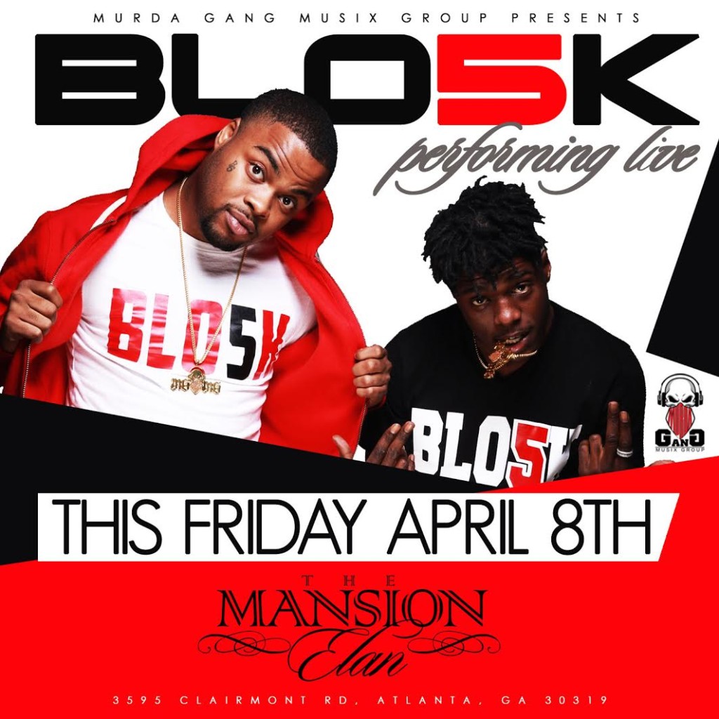 [EVENT] Blo5k Will Be Performing Live Friday April 8th @ Mansion Nightclub In ATL!