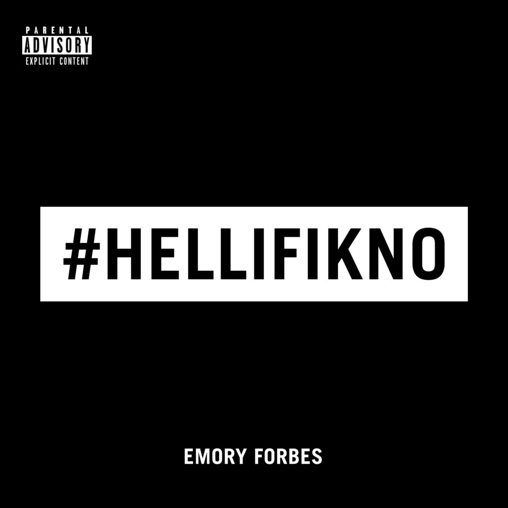 [MIXTAPE] EMORY FORBES-#HELLIFIKNO| @EMORYFORBES