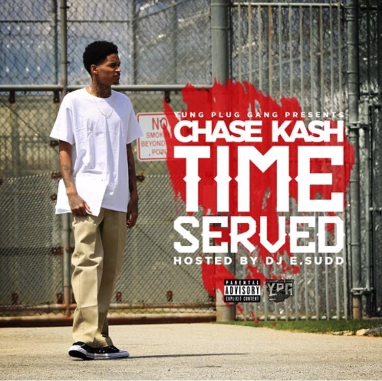 [MIXTAPE] Chase Kash – Time Served (Hosted By DJ E Sudd)