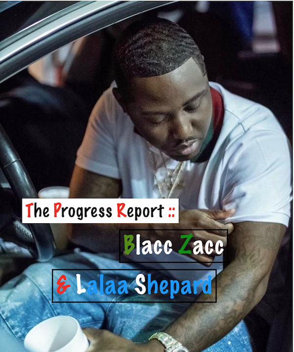 Meet Trappa Of The Year Blacc Zacc! “I Been Speaking That Trap Shit, I Do This Shit Forreal” #TheProgressReport