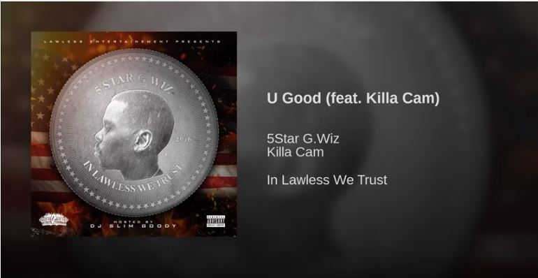 New Music: 5star G.Wiz – U Good Featuring Killa Cam |