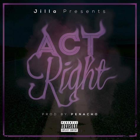 New Music: Jilla – Act Right | @Jilla_815