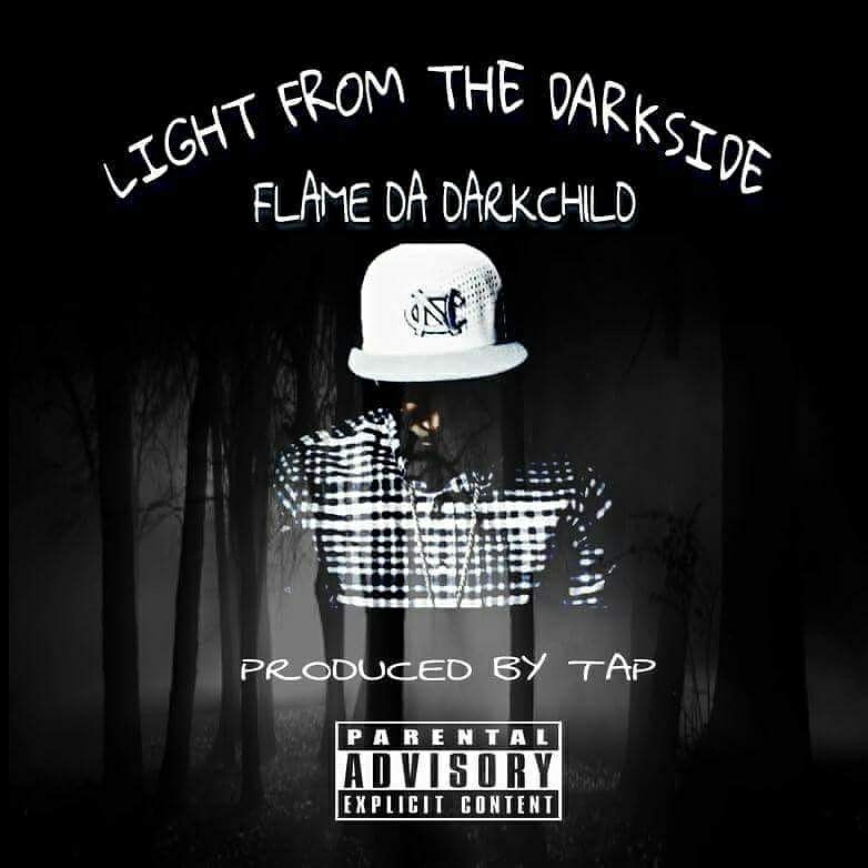 F.L.A.M.E. Da Darkchild Releases His Exclusive “Light From The Darkside” EP produced by TAP |@flamedarkchild