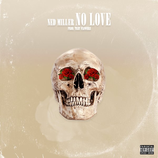 Artist @nedxmiller Releases Single “No Love”