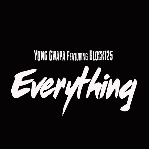 Yung Gwapa Teams Up With Block 125 For The New Track “Everything” | @YungGwapa