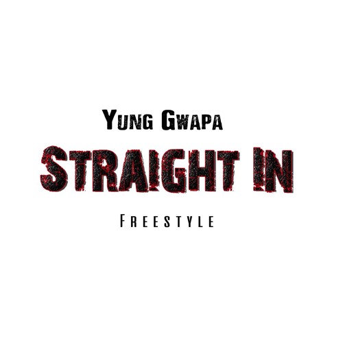Yung Gwapa Delivers A Brand New Track “Straight In” Freestyle | @YungGwapa