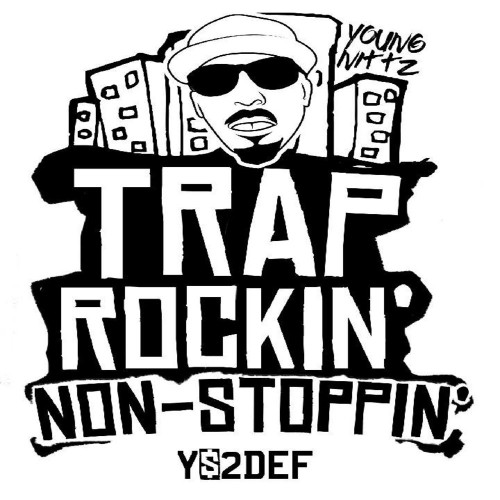 Young Nittz Releases Trap Rockin Non Stoppin | @YS2DEF