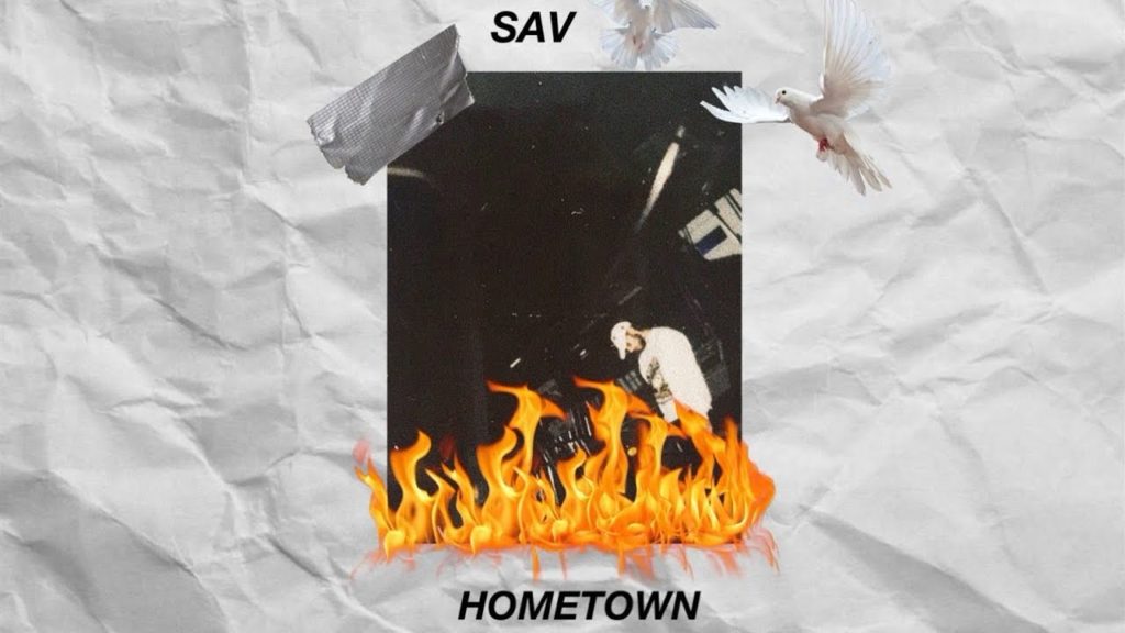 sav – Hometown (@savmgmt @thxonlyxne)