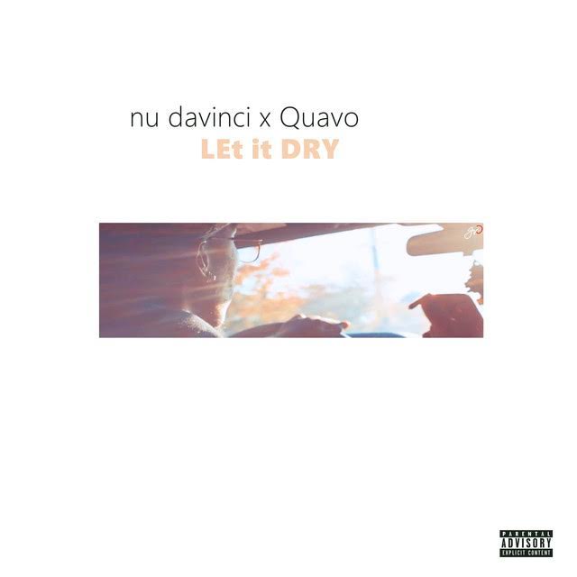Nu Davinci feat. Quavo – “Let it Dry”