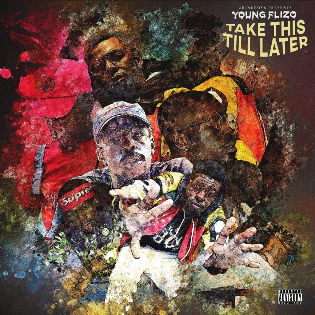 New Music: Young Flizo​ ​​- Take This Till Later | @YoungFlizo