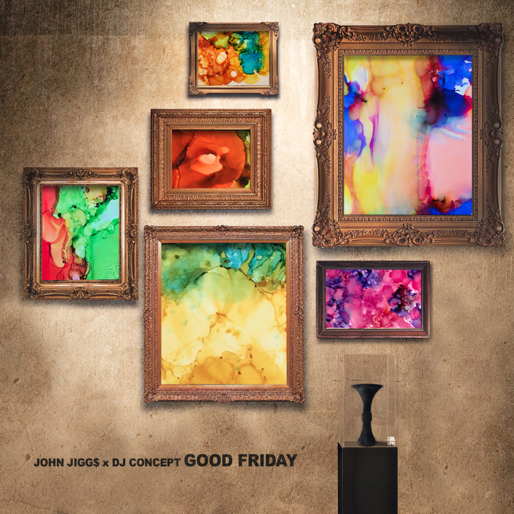 New Music “Good Friday” EP by John Jigg$ x DJ Concept