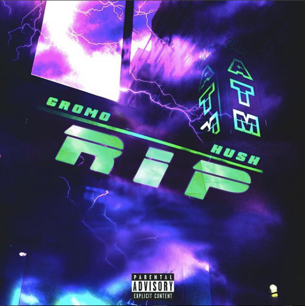 GROMO GRABS HUSH TO CLOSE OUT 2018 IN, “RIP”