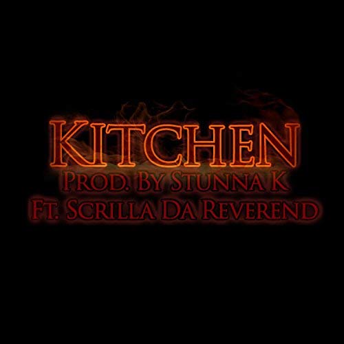 Stunna K Ft Scrilla Da Reverend – Kitchen @DaOnlyStunnaK