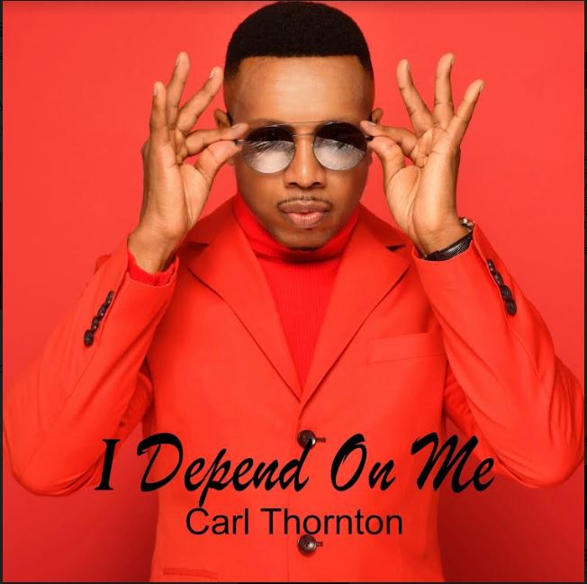 New Music: Carl Thornton – I Depend On Me | @Carl_T_Music