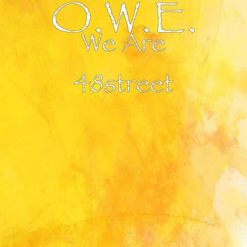 [NEW MUSIC] O.W.E. – “WE ARE 48STREET” | @48STREET