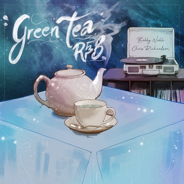 Bobby Noble & Chris Richardson – Green Tea R&B