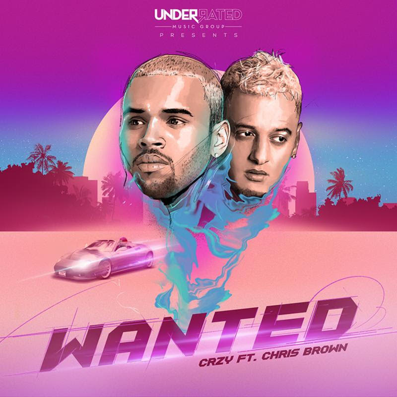 CRZY feat. Chris Brown – “Wanted”