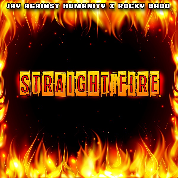 Jay Against Humanity – Straight Fire
