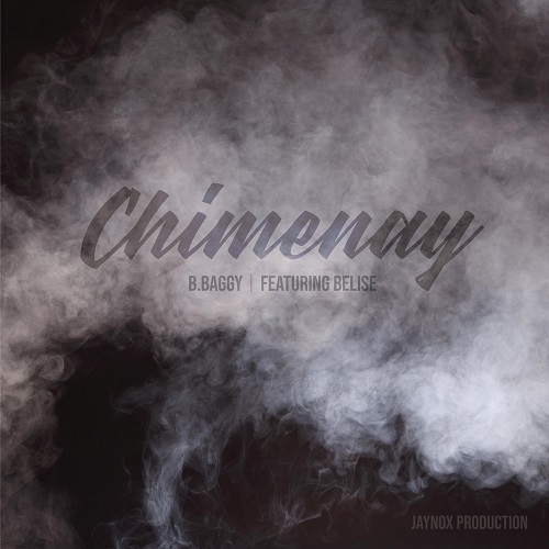 [NEW MUSIC] B. BAGGY – “CHIMENAY”(feat. Belise)| @baggyemoji