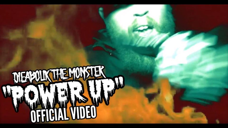 Dieabolik The Monster “Power Up” Video