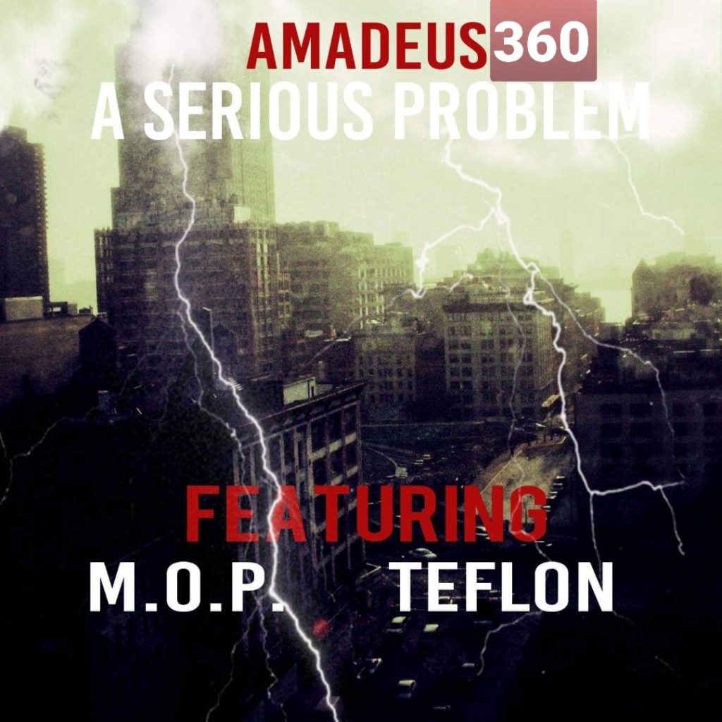 Amadeus360 Is “A Serious Problem” Ft. M.O.P. & Teflon