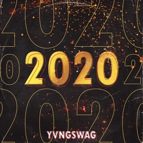 [NEW MUSIC] YVNG SWAG-2020″| @YvngSwag