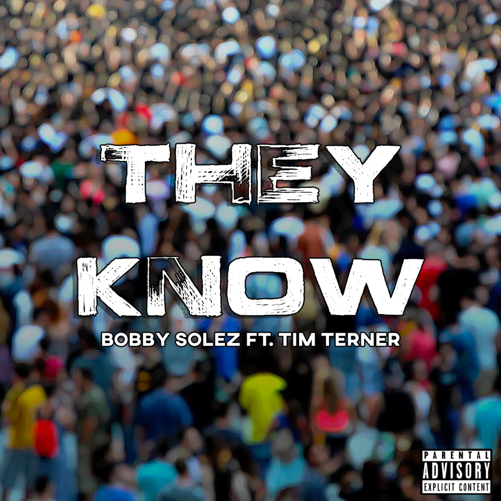 Bobby Solez (@BobbySolez) F/ Tim Terner – “They Know”