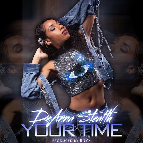[NEW MUSIC] DEANNA STEALTH – “YOUR TIME” | @DeAnnaStealth