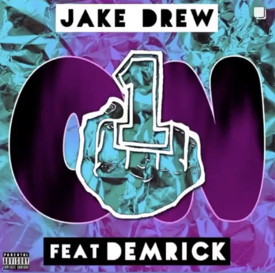 [NEW MUSIC] JAKE DREW – “ON1 FT. DEMRICK