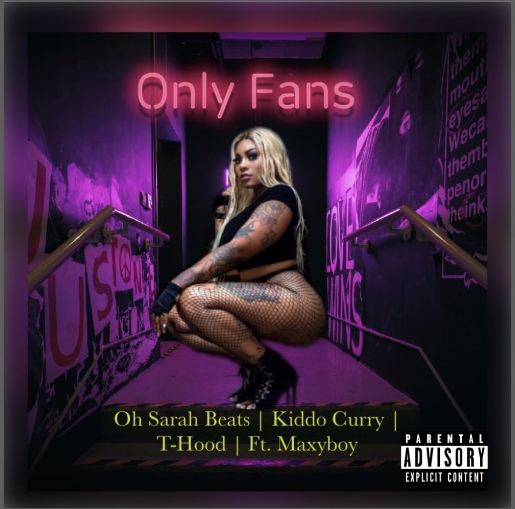 Oh Sarah Beats Ft. Kiddo Curry, Maxyboy, and T-Hood – Only Fans (Single)
