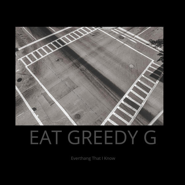 Eat Greedy G – Everything That I Know