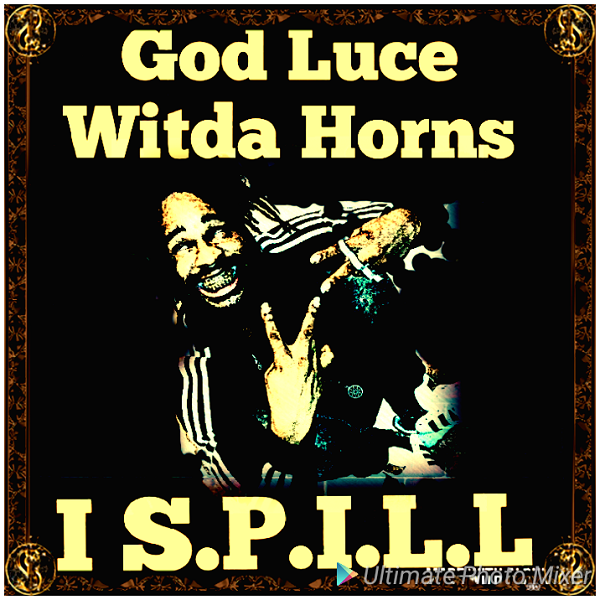 God Luce Witda Horns – I Spill