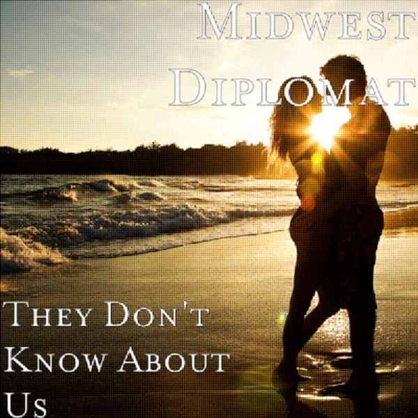 Midwest Diplomat – They Don’t Know About Us