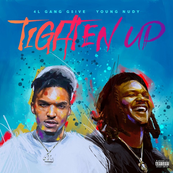 4LGang G5ive – Tighten Up Ft. Young Nudy