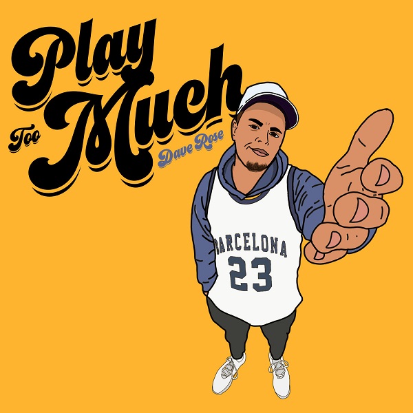 Dave Rose – Play Too Much