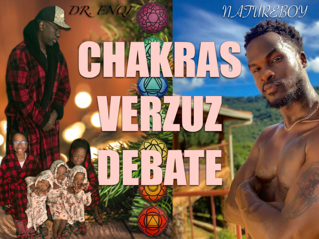 Chakras Verzuz Debate – Dr. EnQi and Natureboy