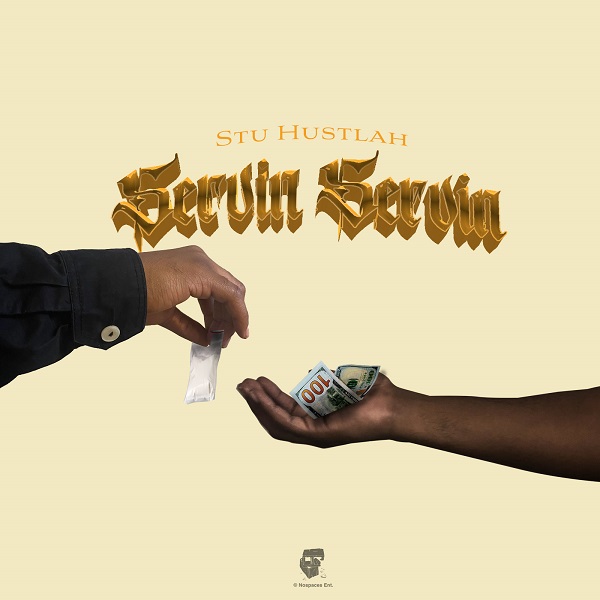 Stu Hustlah – Servin Servin
