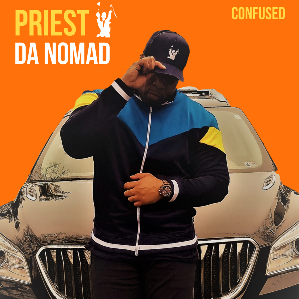 Don’t Get Priest Da Nomad “Confused” (Single)