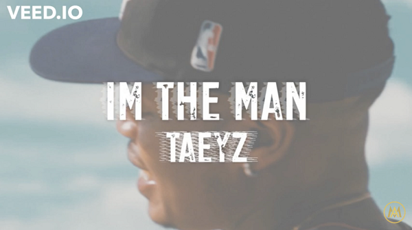 Taeyz – I’m The Man