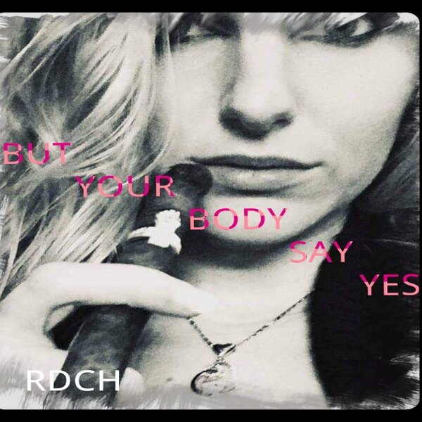 RDCH – But Your Body Say Yes