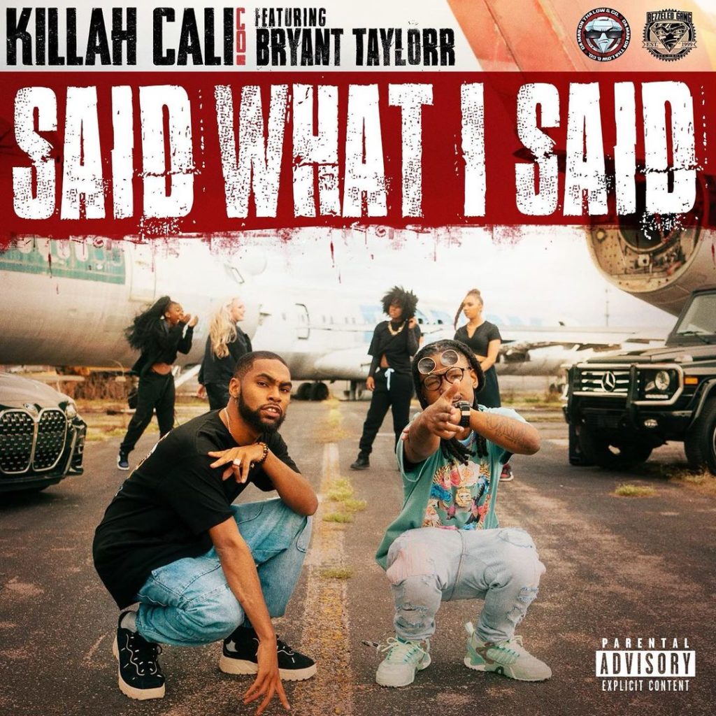 New Video: Killah Calico Ft. Bryant Taylorr – Said What I Said @KillahCalico