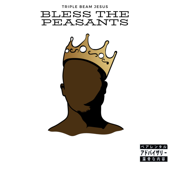 Triple Beam Jesus – Bless The Peasant