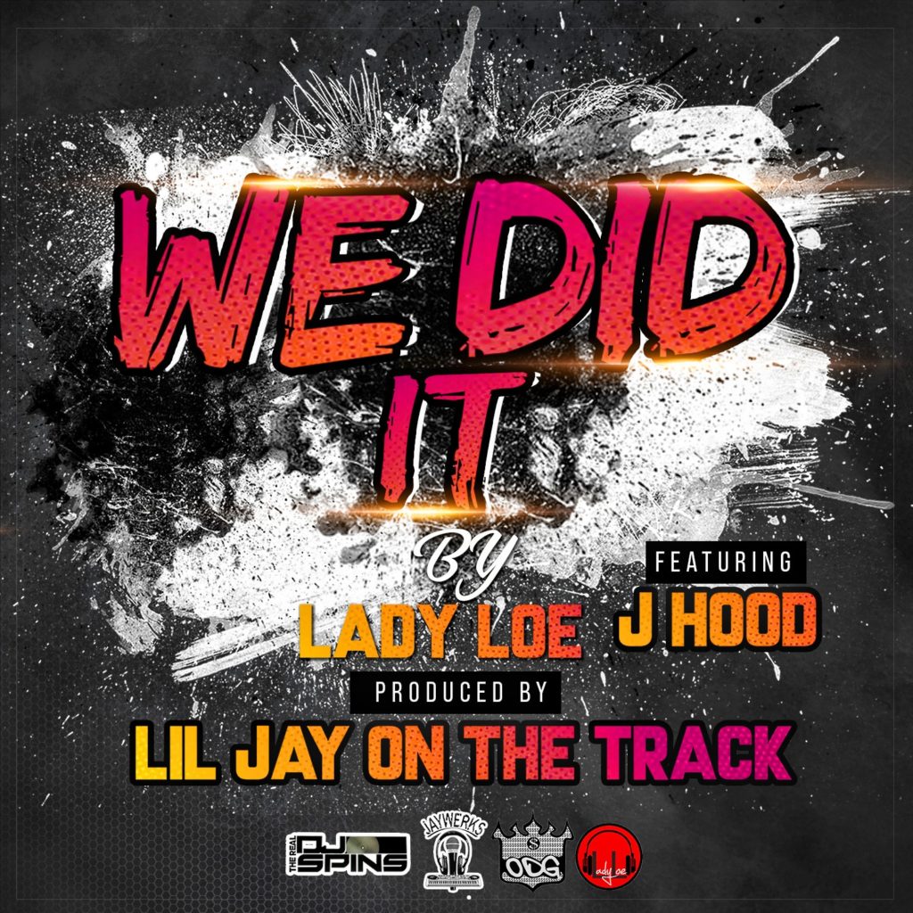Lady Loe Ft. J HOOD “We Did It” Single