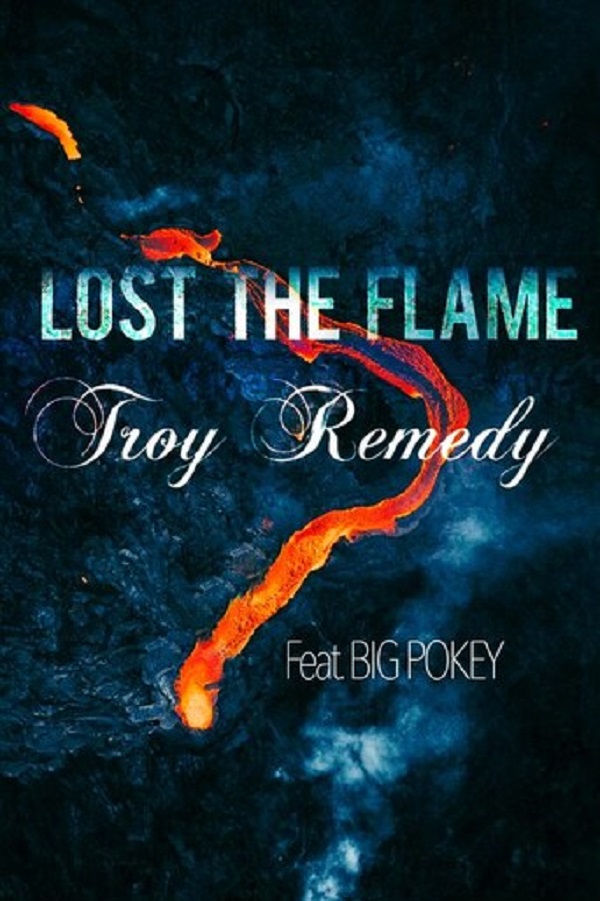 Troy Remedy – Lost The Flame