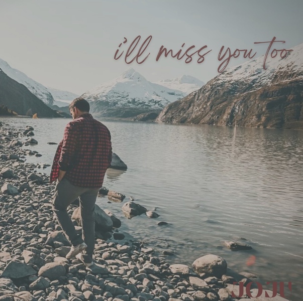 Joju – I’ll Miss You Too (Ft. Olivia Randle)