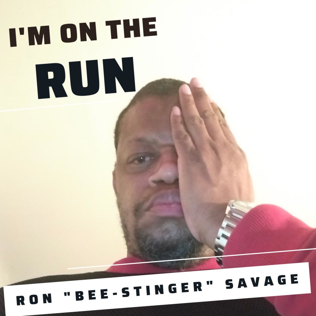 Ron “Bee-Stinger” Savage Declares “I’m On The Run” (Single)