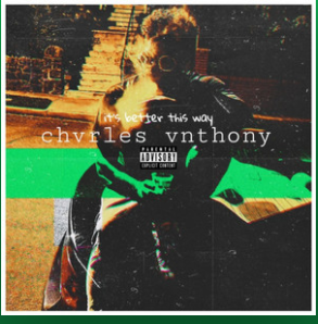 New Music: Chvrles Vnthony – It’s Better This Way