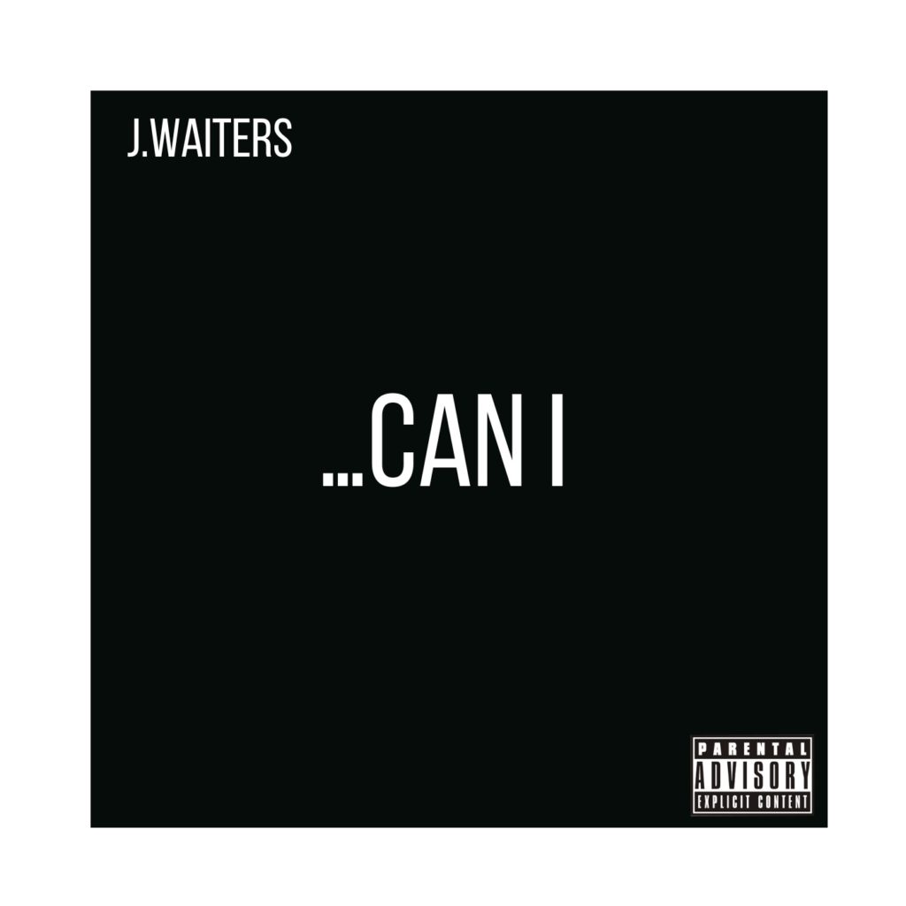 J. Waiters Arouses In “Can I” Single