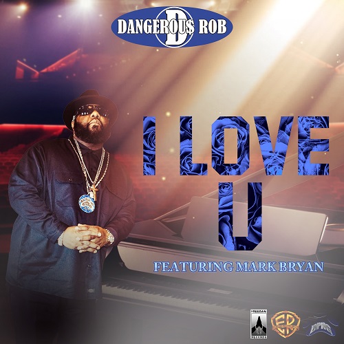 Dangerous Rob – “I Love U” | @fattwoo